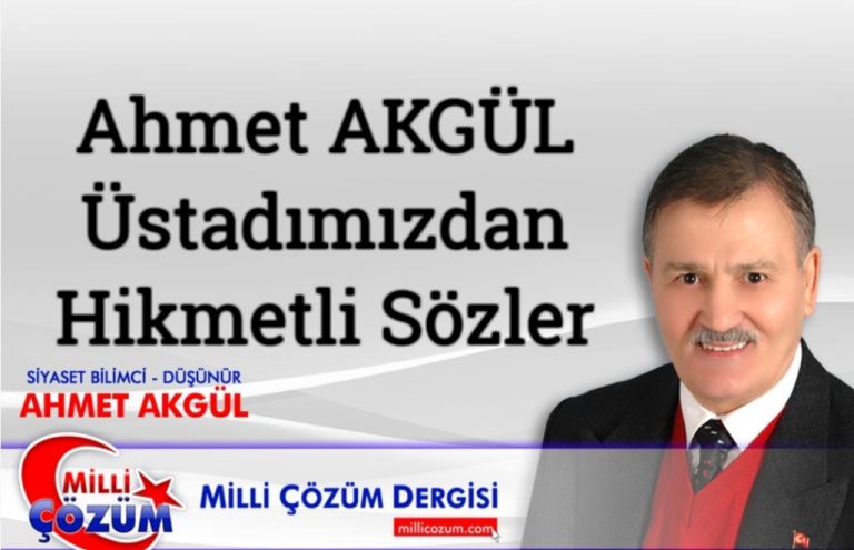 Ahmet AKGÜL Üstadımızdan Hikmetli Sözler