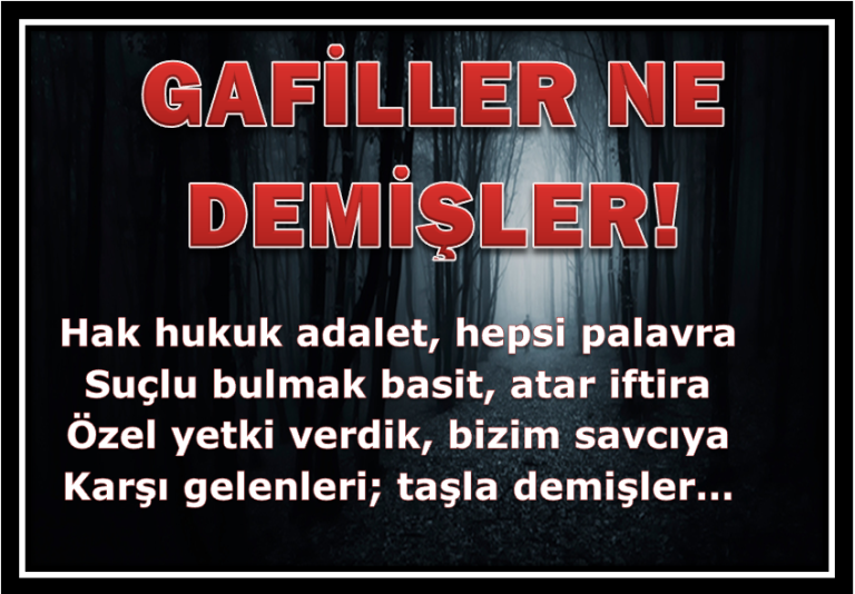 GAFİLLER NE DEMİŞLER! (ŞİİR)