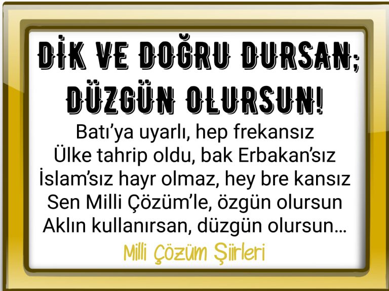DİK VE DOĞRU DURSAN; DÜZGÜN OLURSUN! (ŞİİR)