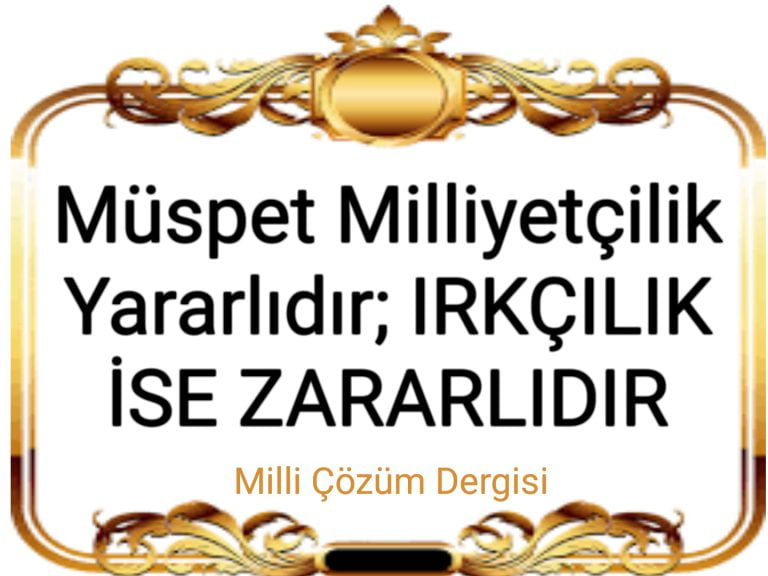 Müspet Milliyetçilik Yararlıdır; IRKÇILIK İSE ZARARLIDIR