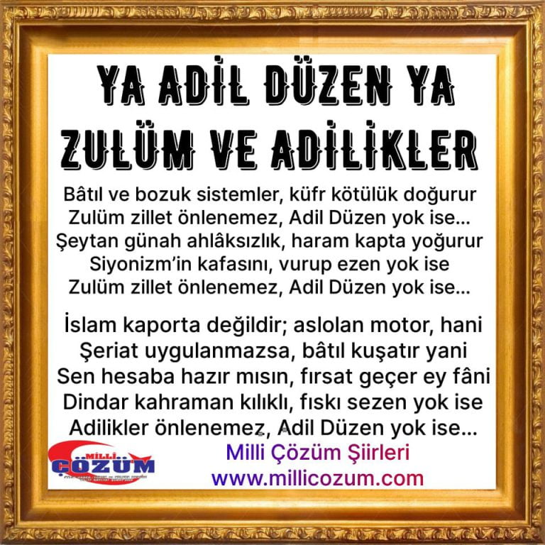 YA ADİL DÜZEN YA ZULÜM VE ADİLİKLER (ŞİİR)