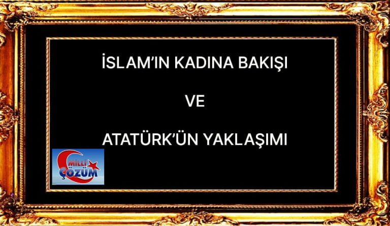 İSLAMIN KADINA BAKIŞI  VE  ATATÜRKÜN YAKLAŞIMI