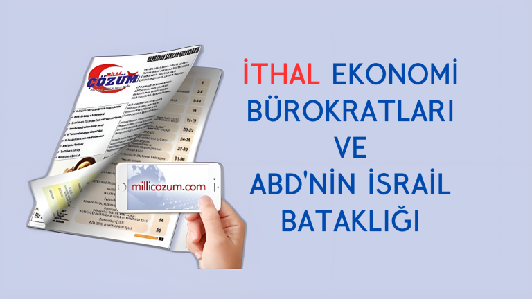 İTHAL EKONOMİ BÜROKRATLARI VE ABD’NİN İSRAİL BATAKLIĞI